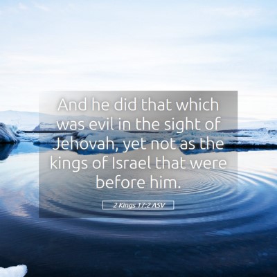 Picture 05 - 2 Kings 17:2 ASV - And he did that which was evil in the sight of - Bible Verse Picture