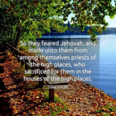 Picture 05 - 2 Kings 17:32 ASV - So they feared Jehovah, and made unto them from - Bible Verse Picture