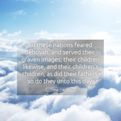 Picture 05 - 2 Kings 17:41 ASV - So these nations feared Jehovah, and served their - Bible Verse Picture