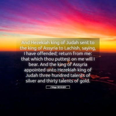Picture 05 - 2 Kings 18:14 ASV - And Hezekiah king of Judah sent to the king of - Bible Verse Picture