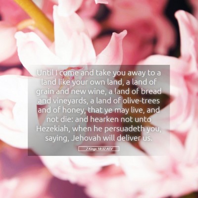Picture 05 - 2 Kings 18:32 ASV - Until I come and take you away to a land like - Bible Verse Picture