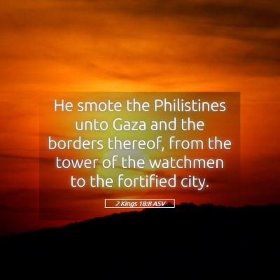 Picture 05 - 2 Kings 18:8 ASV - He smote the Philistines unto Gaza and the - Bible Verse Picture