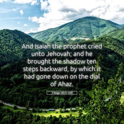 Picture 05 - 2 Kings 20:11 ASV - And Isaiah the prophet cried unto Jehovah; and he - Bible Verse Picture
