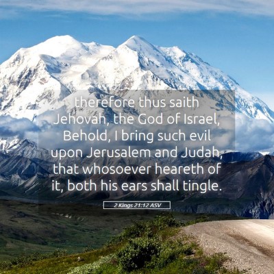 Picture 05 - 2 Kings 21:12 ASV - therefore thus saith Jehovah, the God of Israel, - Bible Verse Picture