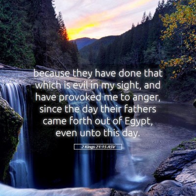 Picture 05 - 2 Kings 21:15 ASV - because they have done that which is evil in my - Bible Verse Picture