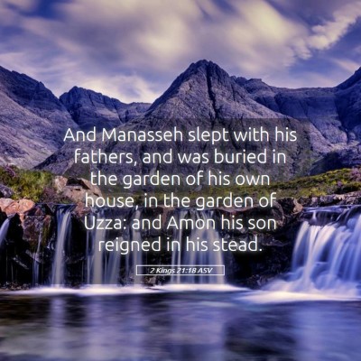 Picture 05 - 2 Kings 21:18 ASV - And Manasseh slept with his fathers, and was - Bible Verse Picture