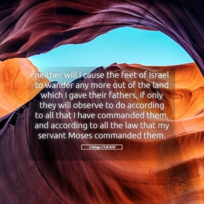 Picture 05 - 2 Kings 21:8 ASV - neither will I cause the feet of Israel to wander - Bible Verse Picture