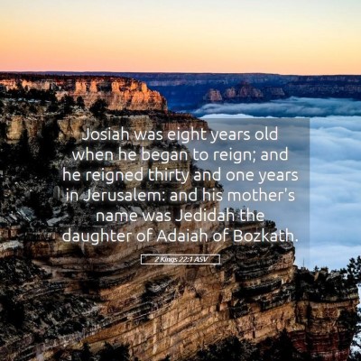 Picture 05 - 2 Kings 22:1 ASV - Josiah was eight years old when he began to - Bible Verse Picture