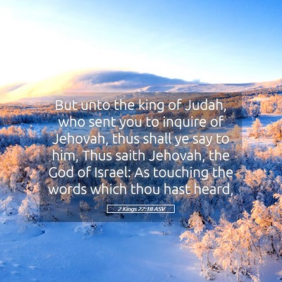 Picture 05 - 2 Kings 22:18 ASV - But unto the king of Judah, who sent you to - Bible Verse Picture