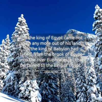 Picture 05 - 2 Kings 24:7 ASV - And the king of Egypt came not again any more out - Bible Verse Picture