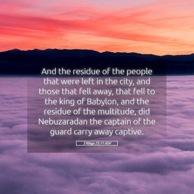 Picture 05 - 2 Kings 25:11 ASV - And the residue of the people that were left in - Bible Verse Picture