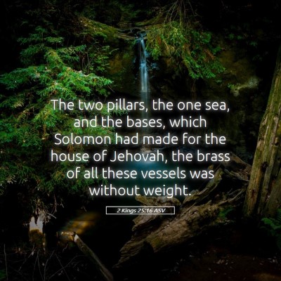 Picture 05 - 2 Kings 25:16 ASV - The two pillars, the one sea, and the bases, - Bible Verse Picture
