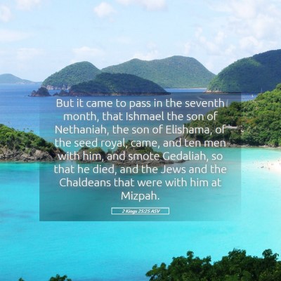 Picture 05 - 2 Kings 25:25 ASV - But it came to pass in the seventh month, that - Bible Verse Picture