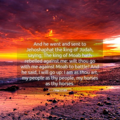 Picture 05 - 2 Kings 3:7 ASV - And he went and sent to Jehoshaphat the king of - Bible Verse Picture