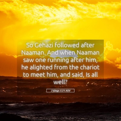 Picture 05 - 2 Kings 5:21 ASV - So Gehazi followed after Naaman. And when Naaman - Bible Verse Picture