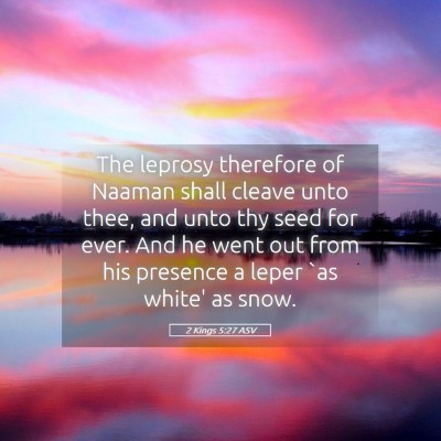 Picture 05 - 2 Kings 5:27 ASV - The leprosy therefore of Naaman shall cleave unto - Bible Verse Picture