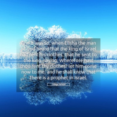 Picture 05 - 2 Kings 5:8 ASV - And it was so, when Elisha the man of God heard - Bible Verse Picture