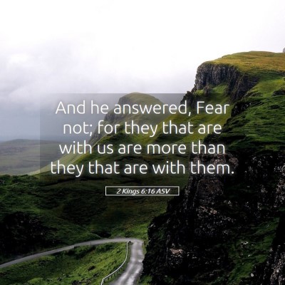 Picture 05 - 2 Kings 6:16 ASV - And he answered, Fear not; for they that are with - Bible Verse Picture