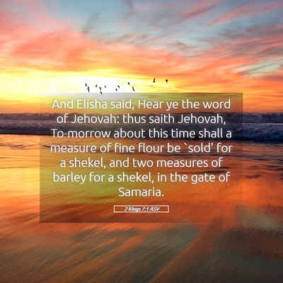 Picture 05 - 2 Kings 7:1 ASV - And Elisha said, Hear ye the word of Jehovah: - Bible Verse Picture