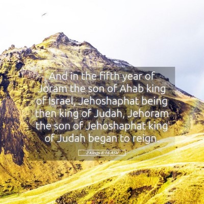 Picture 05 - 2 Kings 8:16 ASV - And in the fifth year of Joram the son of Ahab - Bible Verse Picture