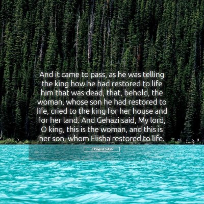 Picture 05 - 2 Kings 8:5 ASV - And it came to pass, as he was telling the king - Bible Verse Picture