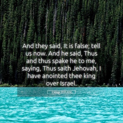 Picture 05 - 2 Kings 9:12 ASV - And they said, It is false; tell us now. And he - Bible Verse Picture