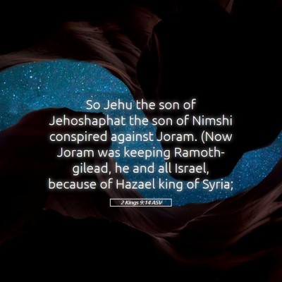 Picture 05 - 2 Kings 9:14 ASV - So Jehu the son of Jehoshaphat the son of Nimshi - Bible Verse Picture