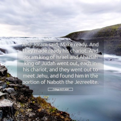 Picture 05 - 2 Kings 9:21 ASV - And Joram said, Make ready. And they made ready - Bible Verse Picture