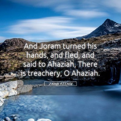 Picture 05 - 2 Kings 9:23 ASV - And Joram turned his hands, and fled, and said to - Bible Verse Picture
