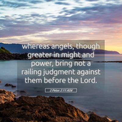 Picture 05 - 2 Peter 2:11 ASV - whereas angels, though greater in might and - Bible Verse Picture