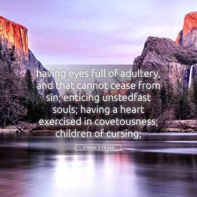 Picture 05 - 2 Peter 2:14 ASV - having eyes full of adultery, and that cannot - Bible Verse Picture