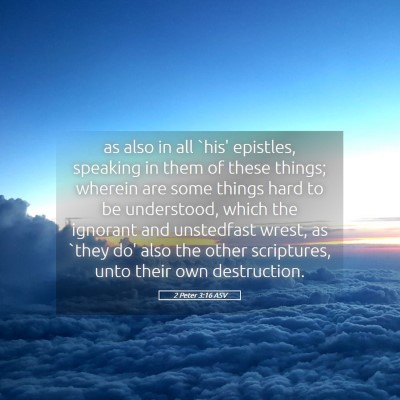 Picture 05 - 2 Peter 3:16 ASV - as also in all `his' epistles, speaking in them - Bible Verse Picture