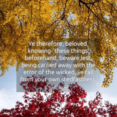 Picture 05 - 2 Peter 3:17 ASV - Ye therefore, beloved, knowing `these things' - Bible Verse Picture