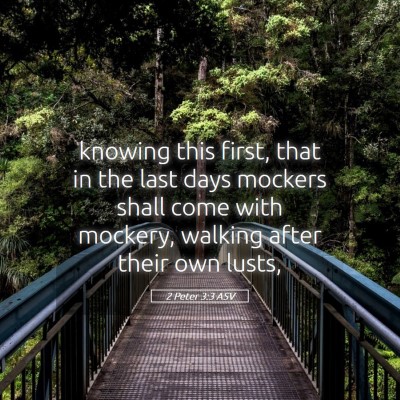 Picture 05 - 2 Peter 3:3 ASV - knowing this first, that in the last days mockers - Bible Verse Picture