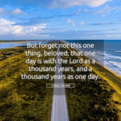 Picture 05 - 2 Peter 3:8 ASV - But forget not this one thing, beloved, that one - Bible Verse Picture