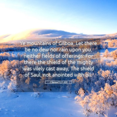 Picture 05 - 2 Samuel 1:21 ASV - Ye mountains of Gilboa, Let there be no dew nor - Bible Verse Picture