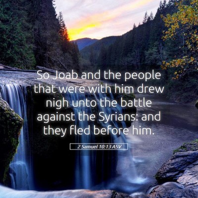Picture 05 - 2 Samuel 10:13 ASV - So Joab and the people that were with him drew - Bible Verse Picture