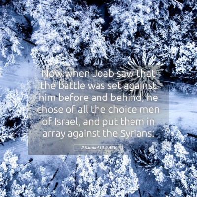 Picture 05 - 2 Samuel 10:9 ASV - Now when Joab saw that the battle was set against - Bible Verse Picture