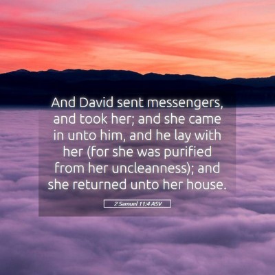 Picture 05 - 2 Samuel 11:4 ASV - And David sent messengers, and took her; and she - Bible Verse Picture