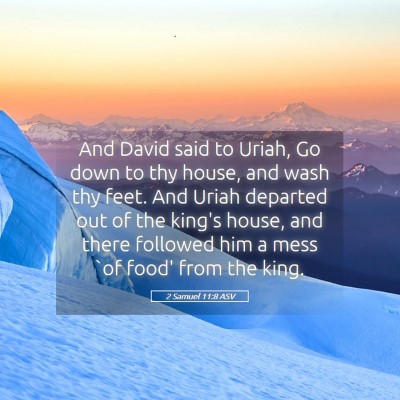 Picture 05 - 2 Samuel 11:8 ASV - And David said to Uriah, Go down to thy house, - Bible Verse Picture