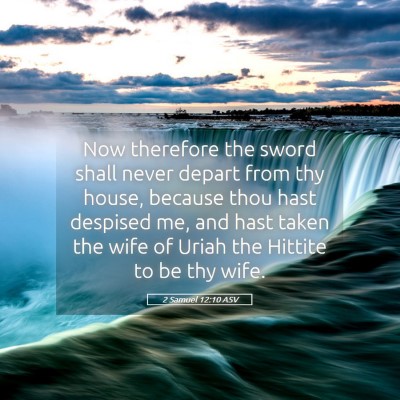 Picture 05 - 2 Samuel 12:10 ASV - Now therefore the sword shall never depart from - Bible Verse Picture
