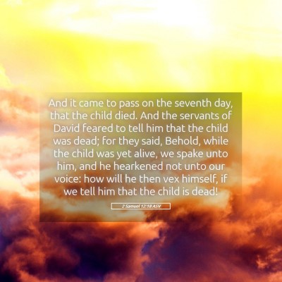 Picture 05 - 2 Samuel 12:18 ASV - And it came to pass on the seventh day, that the - Bible Verse Picture