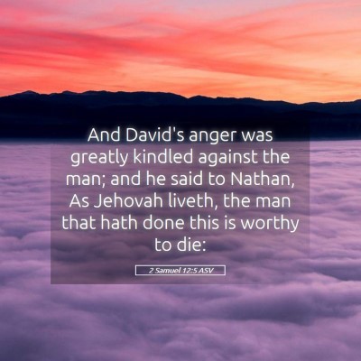 Picture 05 - 2 Samuel 12:5 ASV - And David's anger was greatly kindled against the - Bible Verse Picture