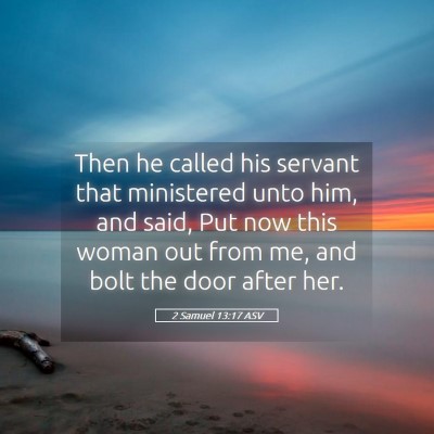Picture 05 - 2 Samuel 13:17 ASV - Then he called his servant that ministered unto - Bible Verse Picture