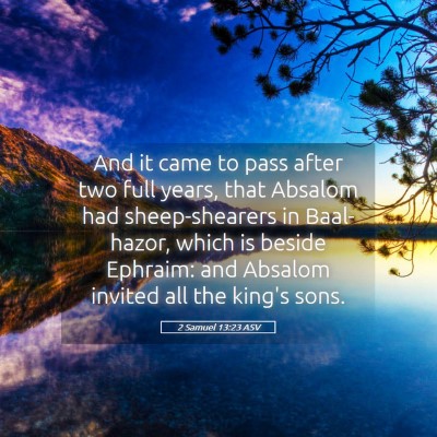 Picture 05 - 2 Samuel 13:23 ASV - And it came to pass after two full years, that - Bible Verse Picture