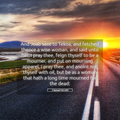 Picture 05 - 2 Samuel 14:2 ASV - And Joab sent to Tekoa, and fetched thence a wise - Bible Verse Picture