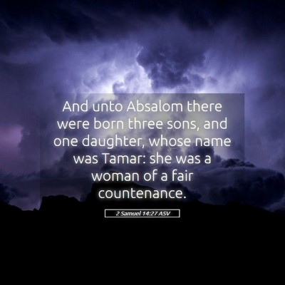 Picture 05 - 2 Samuel 14:27 ASV - And unto Absalom there were born three sons, and - Bible Verse Picture
