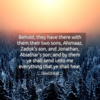 Picture 05 - 2 Samuel 15:36 ASV - Behold, they have there with them their two sons, - Bible Verse Picture