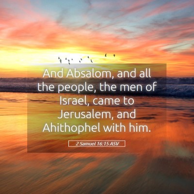 Picture 05 - 2 Samuel 16:15 ASV - And Absalom, and all the people, the men of - Bible Verse Picture