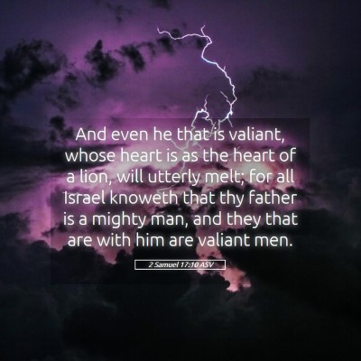 Picture 05 - 2 Samuel 17:10 ASV - And even he that is valiant, whose heart is as - Bible Verse Picture
